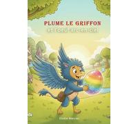 Plume le griffon et l'oeuf arc-en-ciel