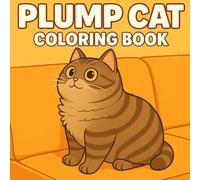 Plump Cat Coloring Book: 30 Relaxing Line Art Scenes of a Chubby Tabby Cat for Adults and Kids to Color