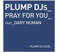 Plump Dj's Ft Gary Numan - Pray for You