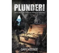 Plunder! Taking Back the Treasures Hidden in Darkness