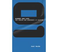 PLUNGED INTO LIFE: The Shadow and Substance of Baptism