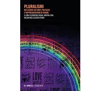Pluralismi. Riflessioni su corpi, politiche e rappresentazioni di genere