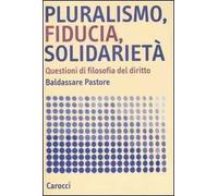 Pluralismo, fiducia, solidarietà. Questioni di filosofia del diritto