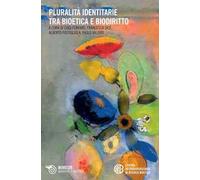 Pluralità identitarie tra bioetica e biodiritto