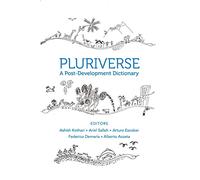 Pluriverse: A Post-Development Dictionary