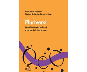Pluriversi. Modelli didattici inclusivi e percorsi di liberazione - Bocci ...