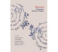 Pluriverso. Dizionario del post-sviluppo di A. Kothari - Orthotes, 2021