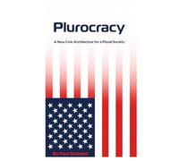 Plurocracy: A New Civic Architecture for a Plural Society