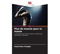 Plus de muscle pour la masse: La régulation des émotions dans le contexte de la dysmorphie musculaire