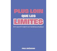 PLUS LOIN QUE LES LIMITES: Être sportif malgré son handicap physique