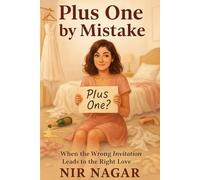 Plus One by Mistake: Plus One by Mistake When the Wrong Invitation Leads to the Right Love