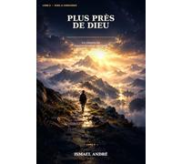 Plus près de Dieu: Le chemin du rapprochement spirituel