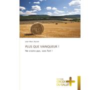 PLUS QUE VAINQUEUR !: Ne crains pas, sois fort !