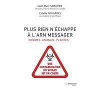 Plus rien n'échappe à l'ARN messager: Hommes, animaux, plantes...