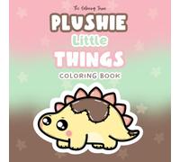 Plushie Little Things Coloring Book: Cute Plush-Style Coloring Pages for Relaxation and Stress Relief