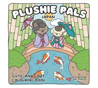 Plushie Pal: Japan - Cute and Cozy Colouring book for all ages- 30 8.5" square single page illustrations cute animal friends in Japan: stress release, ... colouring for fun, colouring for grown ups