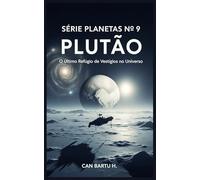 Plutão: O Último Refúgio de Vestígios no Universo: 9