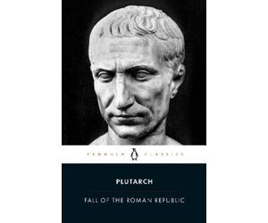 Plutarch Fall of the Roman Republic (Tascabile)