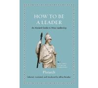 Plutarch How to Be a Leader (Copertina rigida) Ancient Wisdom for Modern Readers