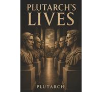 Plutarch’s Lives: Volume 1: Theseus, Romulus, Pericles, and the Virtues and Vices of Ancient Power