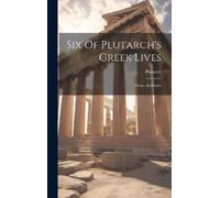 Plutarch Six Of Plutarch's Greek Lives (Copertina rigida)