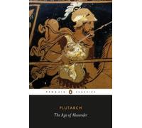 Plutarch The Age of Alexander (Tascabile)