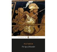 Plutarch The Age of Alexander (Tascabile)