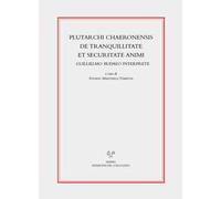 Plutarchi Chaeronensis De tranquillitate et securitate animi Guillielmo Budaeo interprete. Ediz. critica