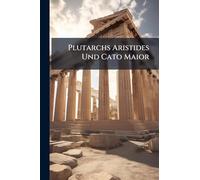 Plutarchs Aristides Und Cato Maior