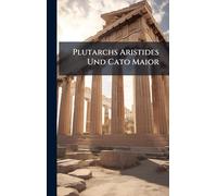 Plutarchs Aristides Und Cato Maior