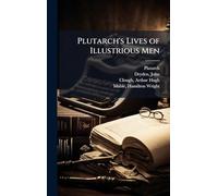 Plutarch's Lives of Illustrious Men