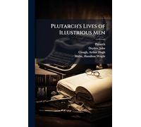 Plutarch's Lives of Illustrious Men