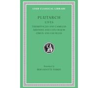 Plutarch's Lives: Themistocles and Camillus Aristides and Cato Major Cimon and Lucullus: Volume II