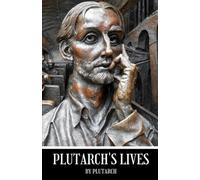 Plutarch's Lives Volume I: The 2nd century literary classic novel