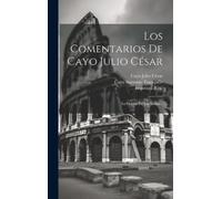 Plutarco Cayo Julio César Los Comentarios De Cayo Julio César (Copertina rigida)