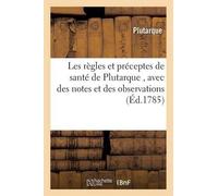 Plutarque Les Règles Et Préceptes de Santé de Plutarque, Traduits Du (Tascabile)