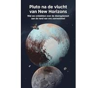 Pluto na de vlucht van New Horizons: Wat we ontdekten over de dwergplaneet aan de rand van ons zonnestelsel