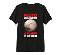 Plutone sarà Sempre Un Pianeta nel Mio Cuore - Plutone Planet Maglietta Premium