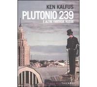 Plutonio 239 e altre fantasie russe