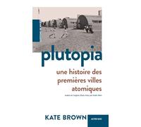 Plutopia: Une histoire des premières villes atomiques