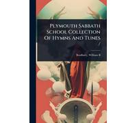 Plymouth Sabbath School Collection Of Hymns And Tunes /