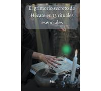Pm El Grimorio Secreto de Hécate en 13 Rituales Esenciales (Tascabile)