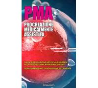 PMA. Procreazione medicalmente assistita. Ediz. integrale