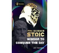 PMA Science Stoic: Wisdom to Conquer the Day