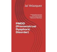 PMDD (Premenstrual Dysphoric Disorder): Understanding Hormone Sensitivity, Emerging Research, and the Science Behind the PMDD Beast