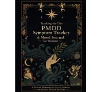 PMDD Symptom Tracker for Women: Tracking the Tide: A Mood & Cycle Journal for Mental Health and Hormonal Support