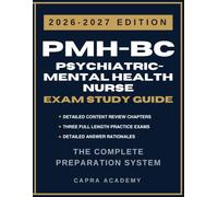 PMH-BC Psychiatric-Mental Health Nurse Certification Exam Study Guide 2026-2027: Comprehensive Review, Practice Questions, and Detailed Answer Explanations for ANCC Certification Success