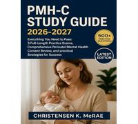 PMH-C STUDY GUIDE 2026-2027: Everything You Need to Pass: 3 Full-Length Practice Exams, Comprehensive Perinatal Mental Health Content Review, and practical strategies for Success