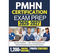 PMHN Certification Exam Prep 2026 - 2027: Pass with Confidence - 1,200+ Practice Questions with Detailed Rationales Across All Five ANCC Domains