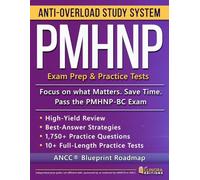 PMHNP Anti-Overload Study System: Focus on What Matters, Save Time, and Ace the PMHNP-BC Exam with an ANCC® Blueprint Roadmap, High-Yield Review, and Full-Length Practice Tests with Rationales